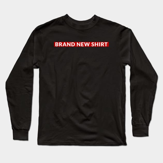 Brand New Shirt Long Sleeve T-Shirt by PrimalWarfare